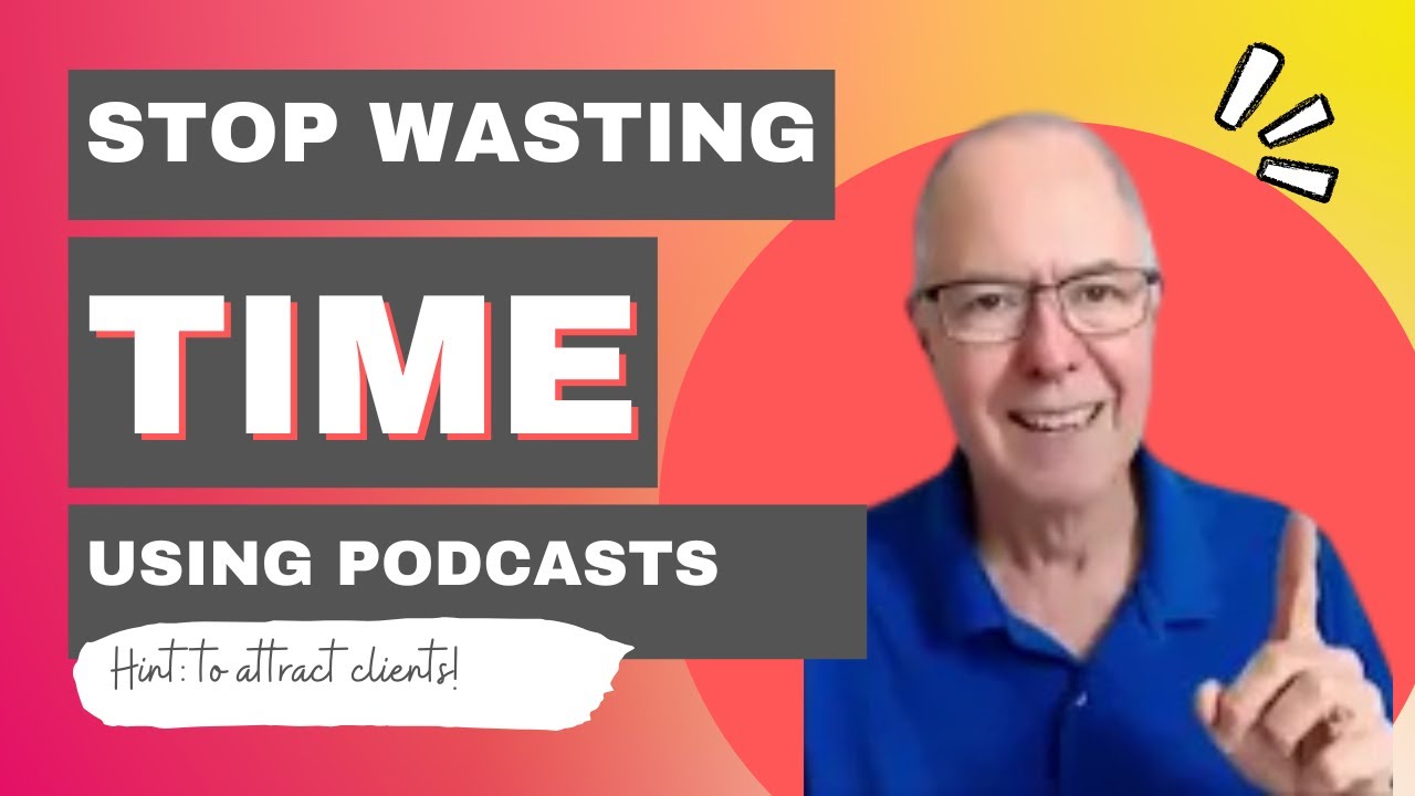 Stop Wasting Time How Podcasts Actually Fill Your Client Pipeline