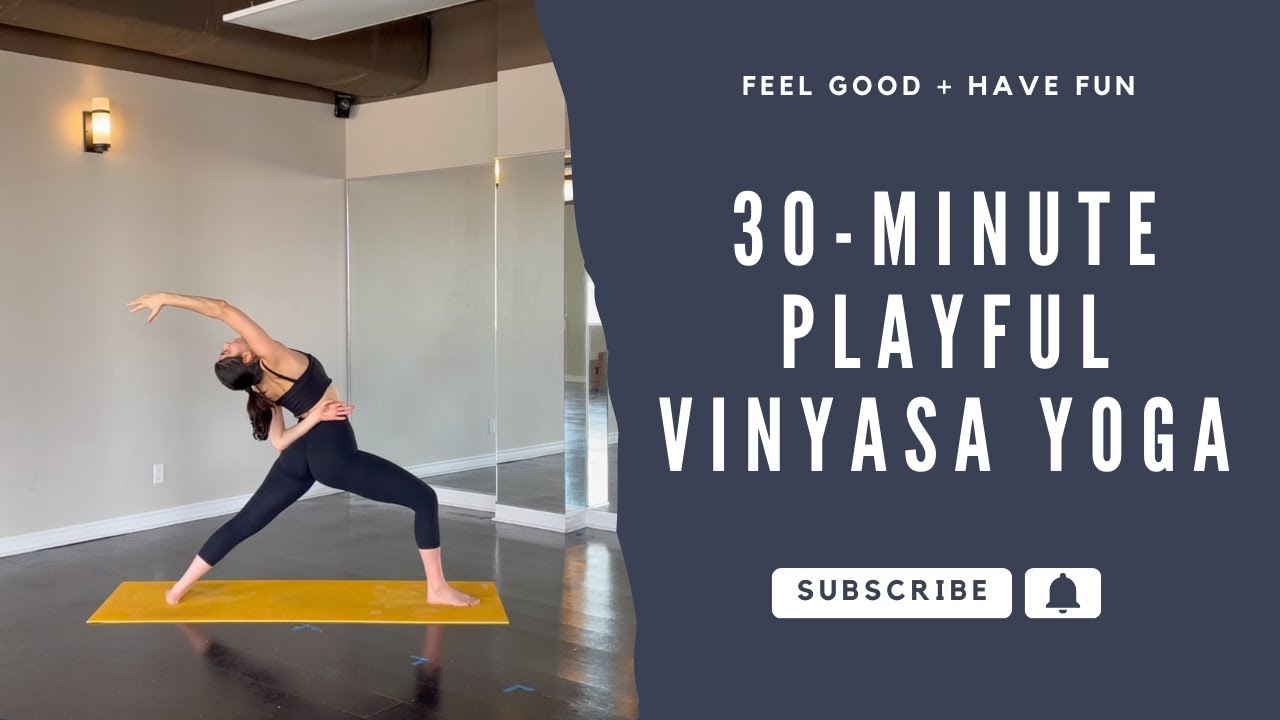 30-Minute Playful Vinyasa Yoga | Feel Good + Have Fun