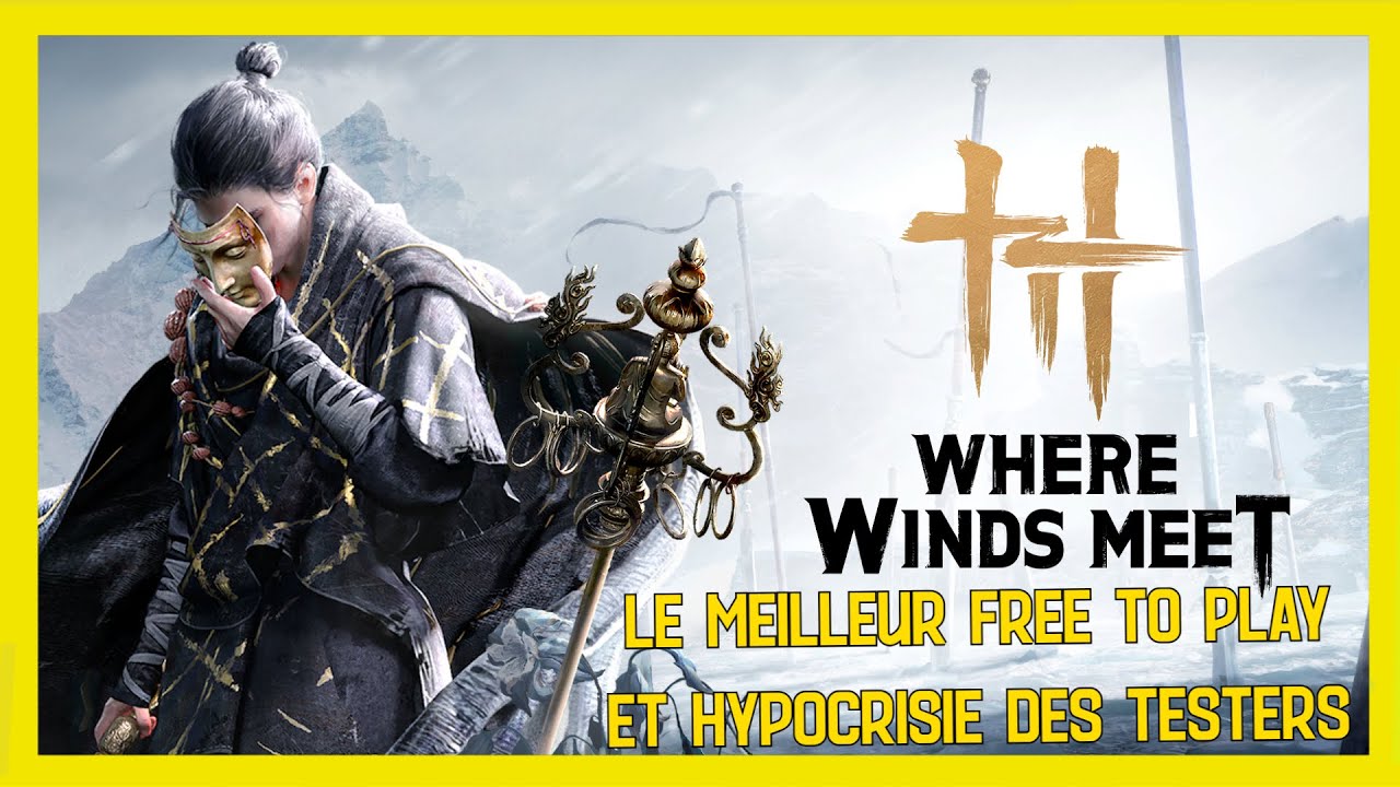 Si Where Winds Meet était payant les testers crieraient au GOTY de l'année mais comme c'est un F2P..