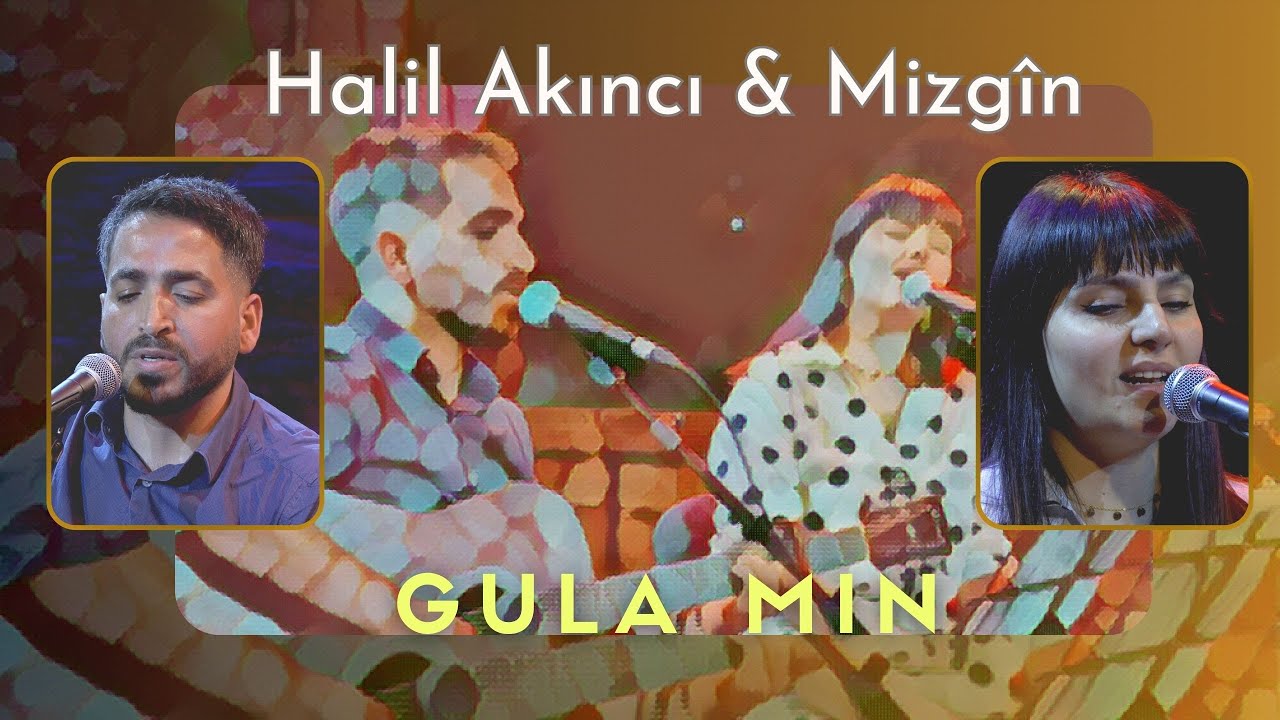 Halil Akıncı & Mizg&icirc;n - Gula Min | Akustik &copy; 2023