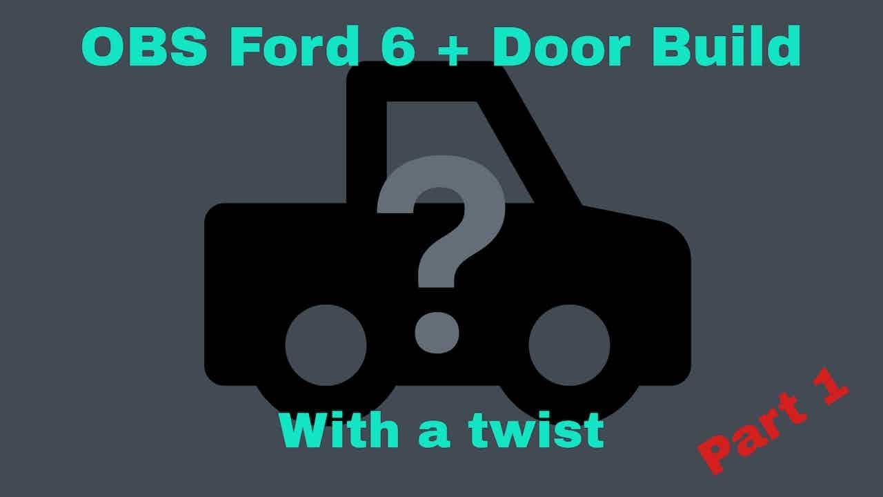 OBS FORD 6 Door Build Diesel 4X4 - Part 1