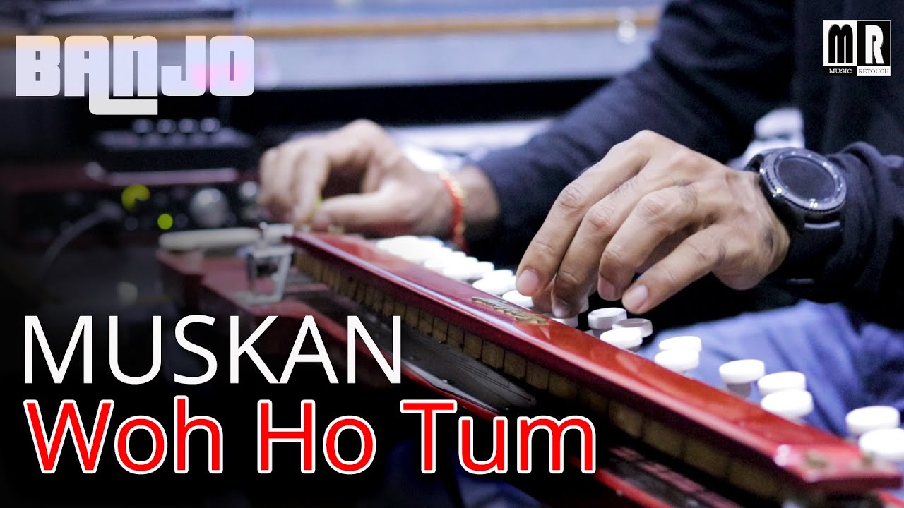 Woh Ho Tum - MUSKAN - Banjo Cover | Instrumental by Music Retouch