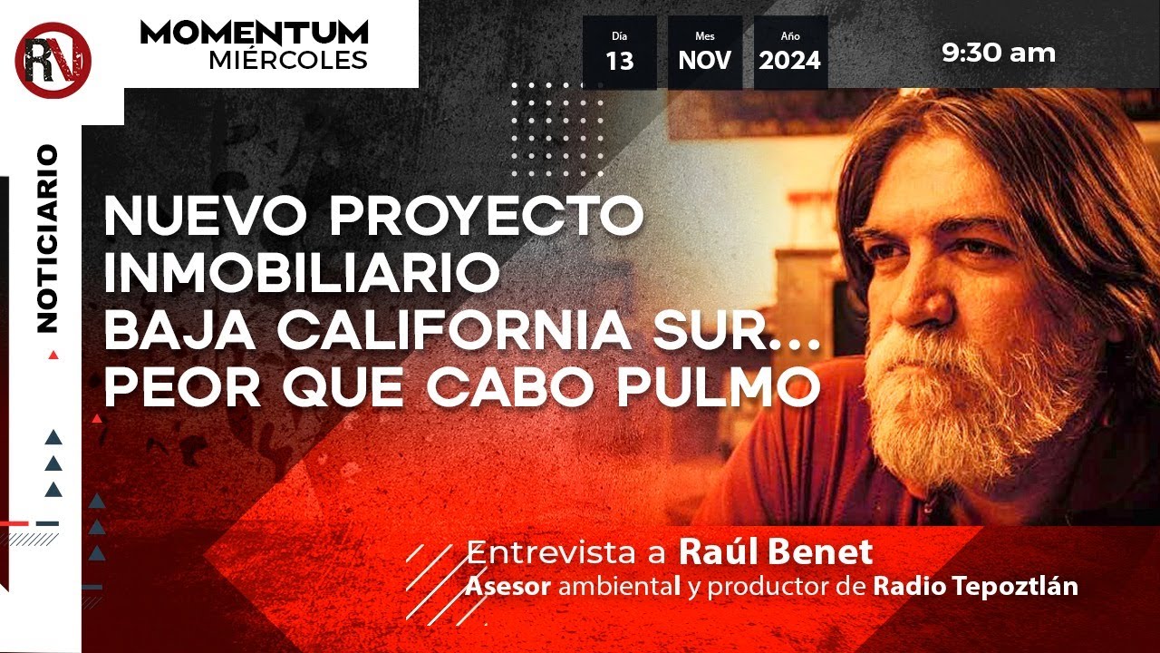 Nuevo proyecto inmobiliario en Baja California Sur… Peor que Cabo Pulmo - Raúl Benet