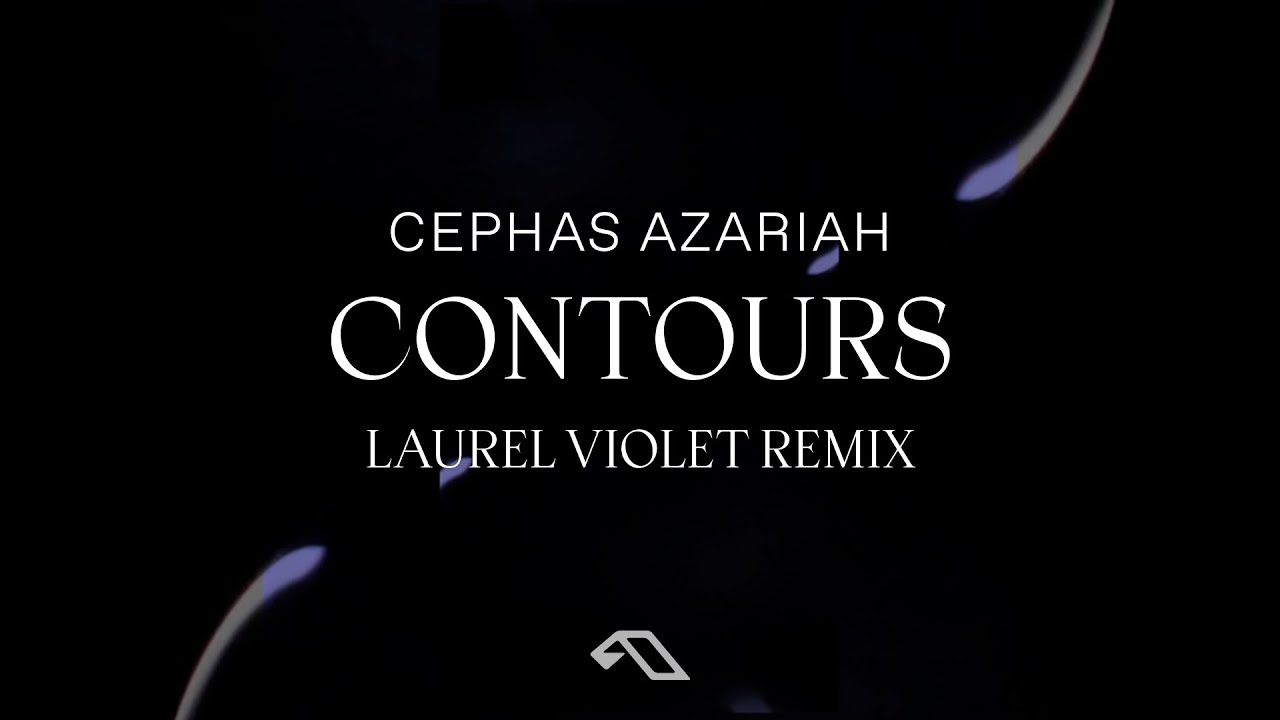 Cephas Azariah - Contours (Laurel Violet Remix)