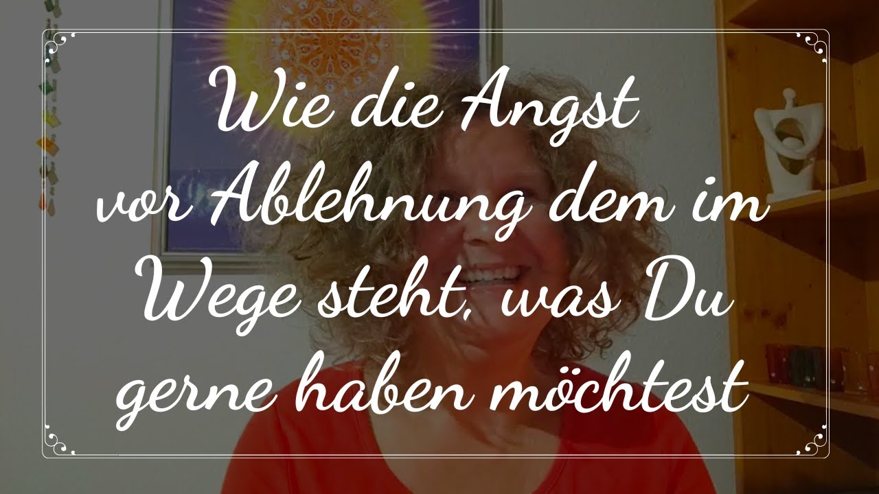 Wie die Angst vor Ablehnung dem im Wege steht, was Du gerne haben m&ouml;chtest