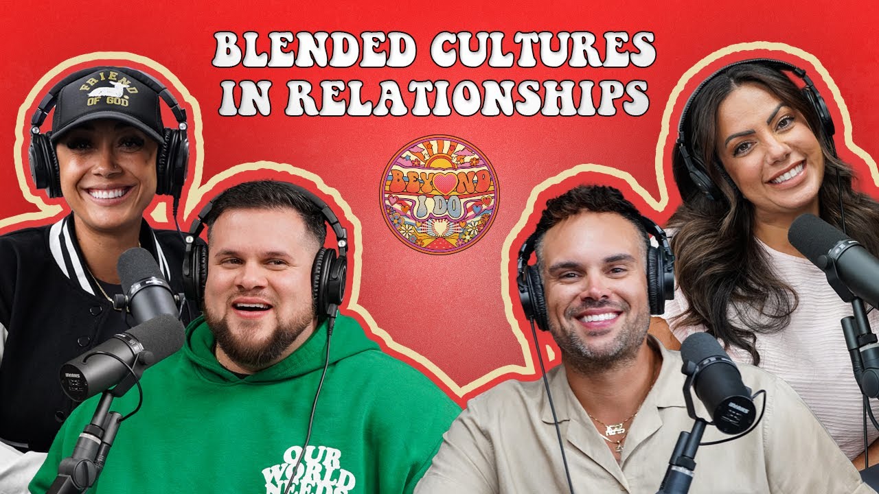 Cultural Differences in Relationships | BEYOND I DO | S1E2