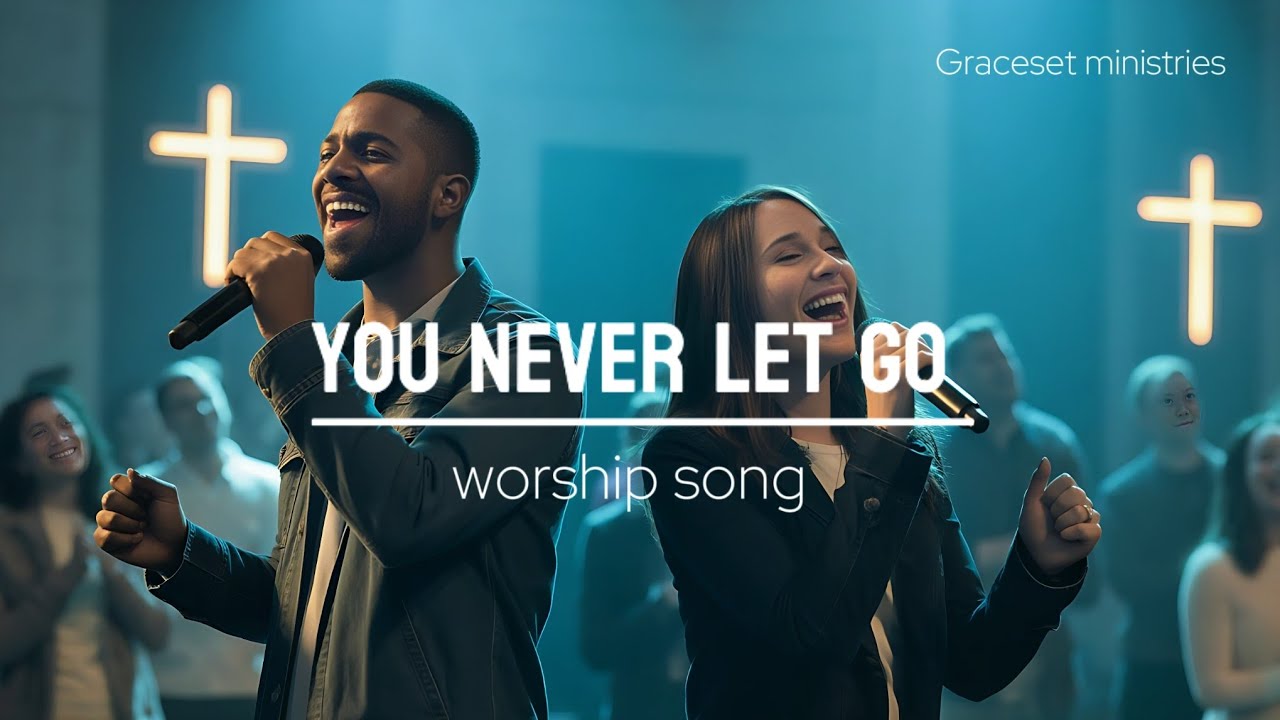 You Never Let Go – Live Worship | GraceSet Ministries