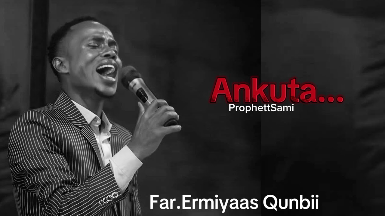 Ankuta... Far. Ermiyas Qunbii