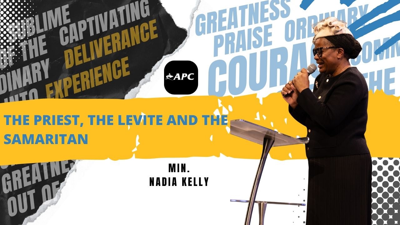 The Priest, The Levite And The Samaritan | Min. Nadia Kelly
