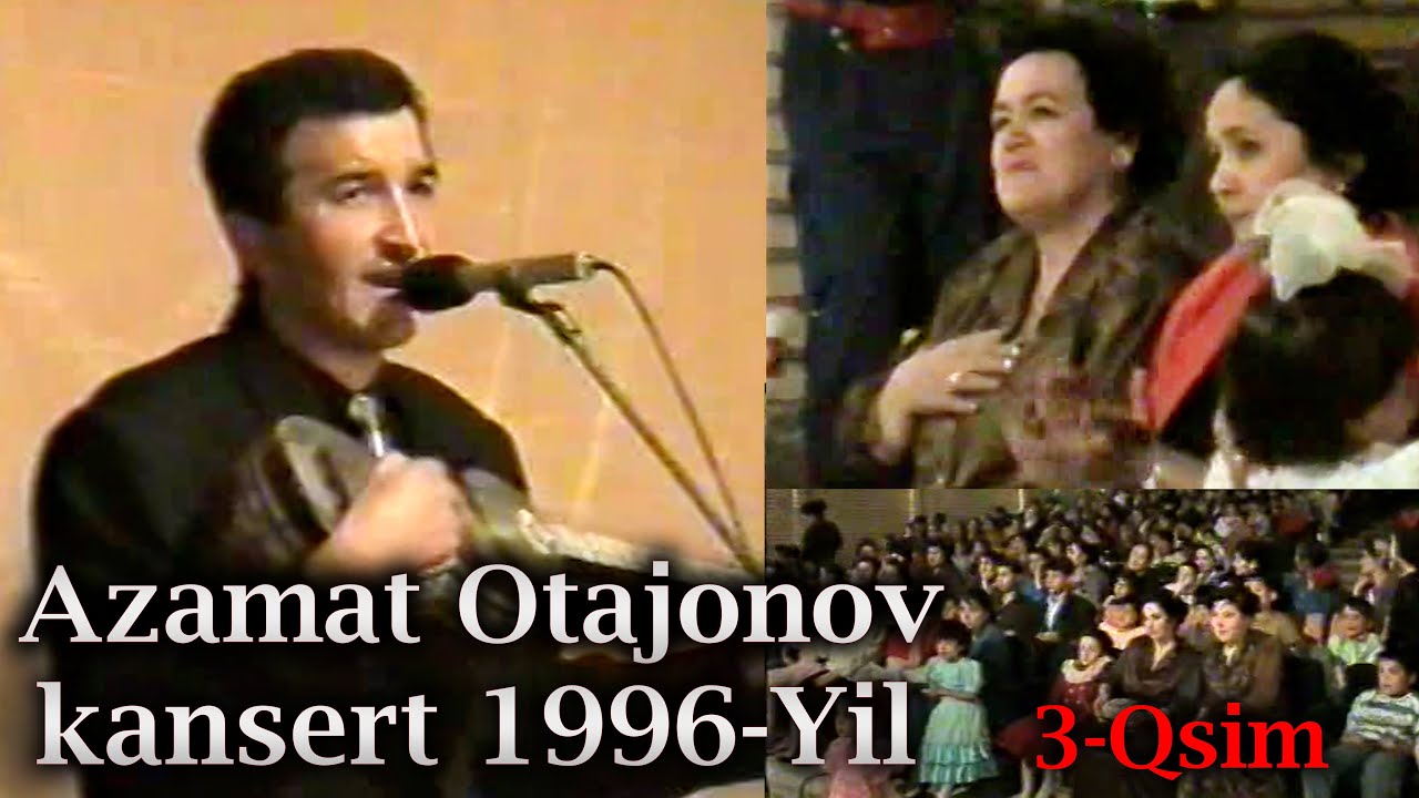 Azamat Otajonov Kansert 3-Qsim 1996-Yil  Азамат Отажонов
