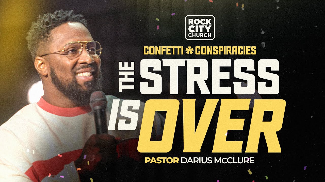 The Stress Is Over \\ Confetti & Conspiracies \\ Pastor Darius McClure