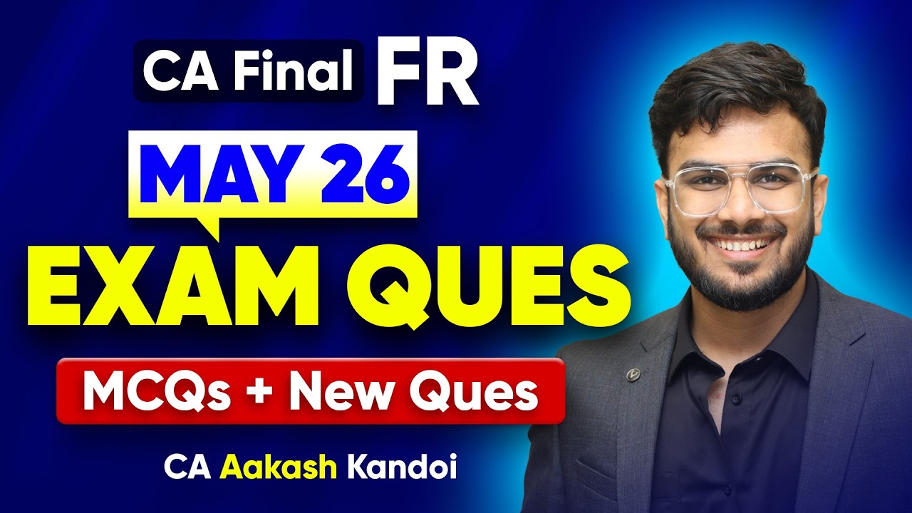 CA Final FR May 26 - Exam Ques | All MCQs + New Ques | CA Aakash Kandoi