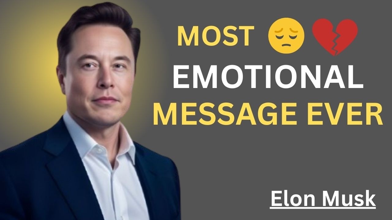MOST EMOTIONAL MESSAGE EVER||ELON MUSK