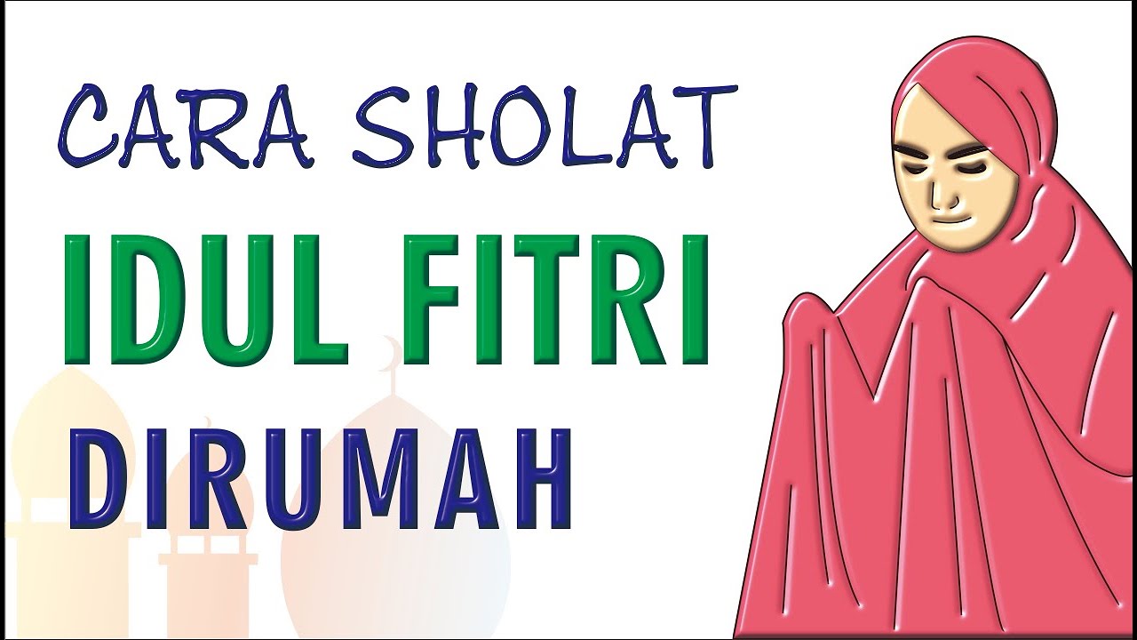Cara Sholat idul fitri dirumah sendiri