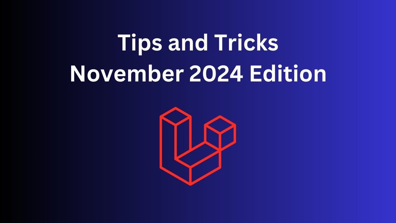 12 Laravel Tips in 8 Minutes: November 2024