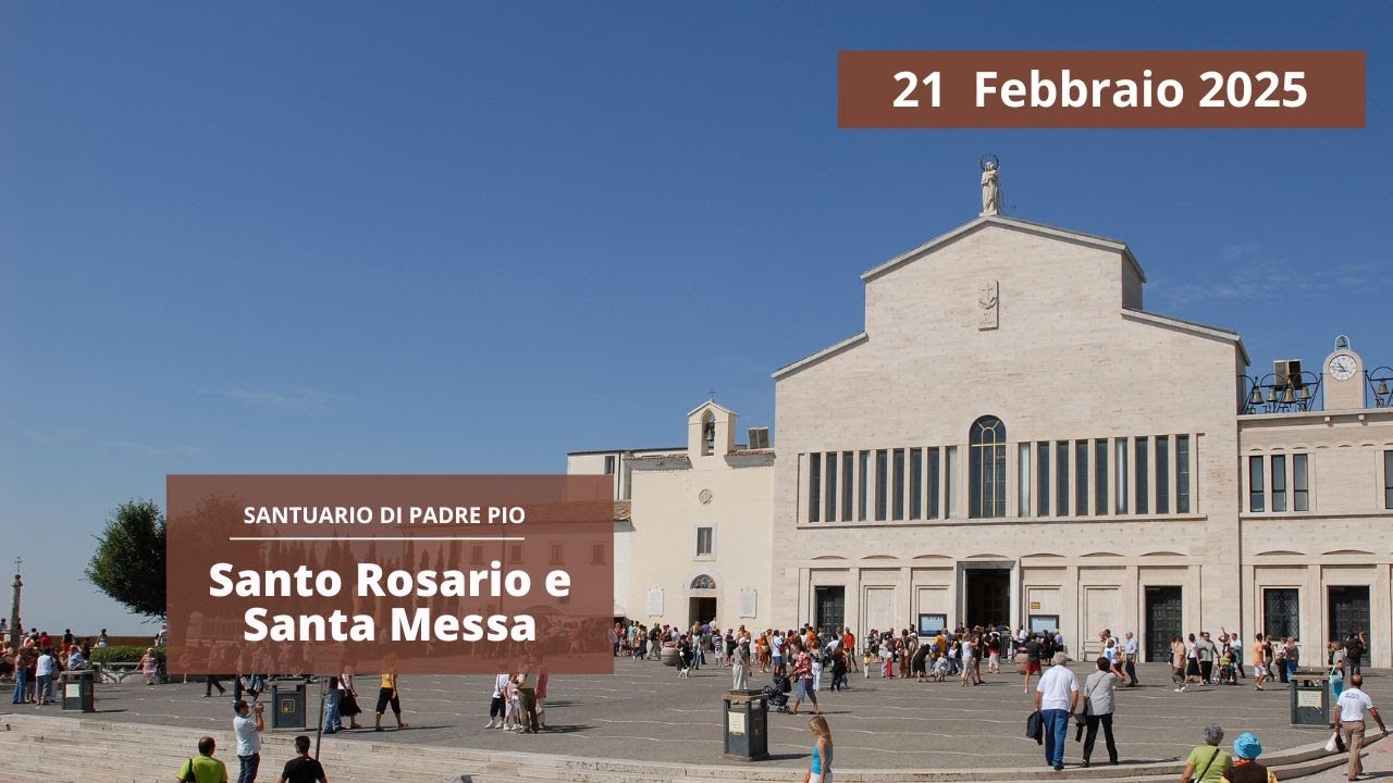 Santo Rosario e Santa Messa 21 Febbraio 2025 (Fra Claudio Ricci)