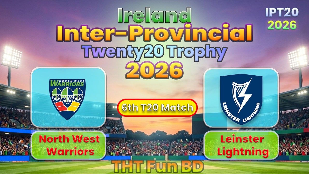 North West Warriors vs Leinster Lightning | NWW v LL | IPT20 Live Score Streaming & Updates 2026