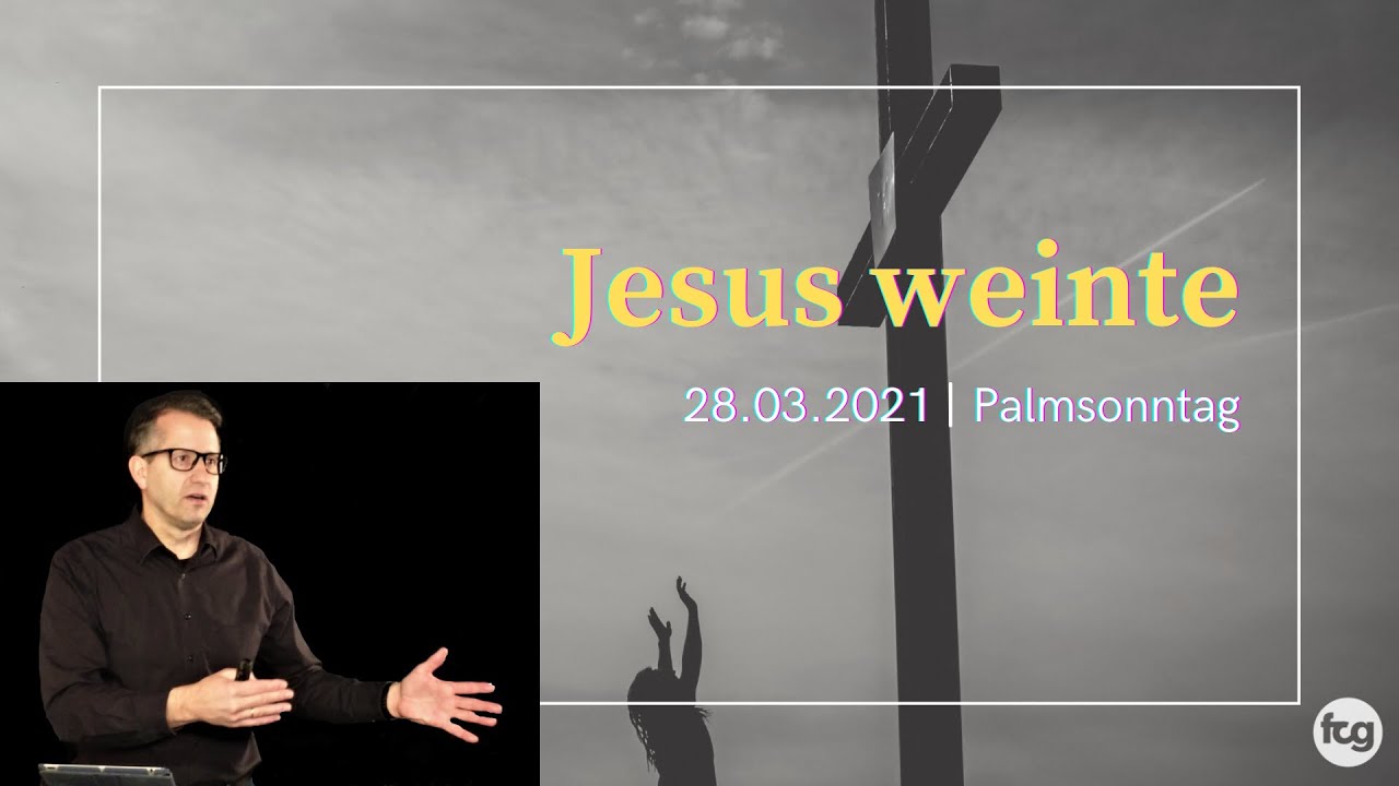 Jesus weinte | Daniel Dallmann | FCG L&ouml;rrach