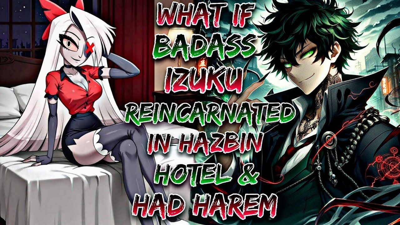 What If Badass Izuku Reincarnated In Hazbin Hotel & Had Harem!? | Part 1