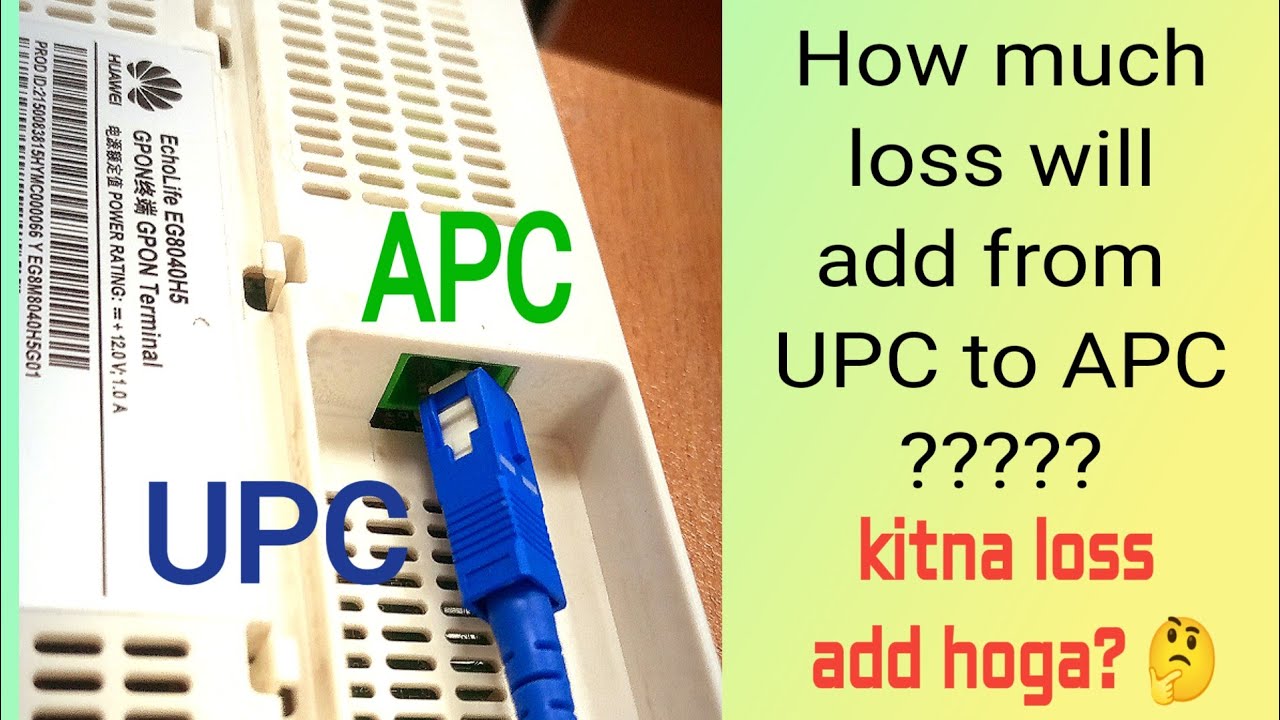 Blue and Green Patch Cord Loss | Loss between APC and UPC Connectors | Huawei ONT ONU Echolife
