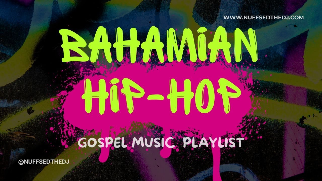 BAHAMIAN HIP HOP GOSPEL MUSIC PLAYLIST | DJ NUFF SED | IN THE MIX