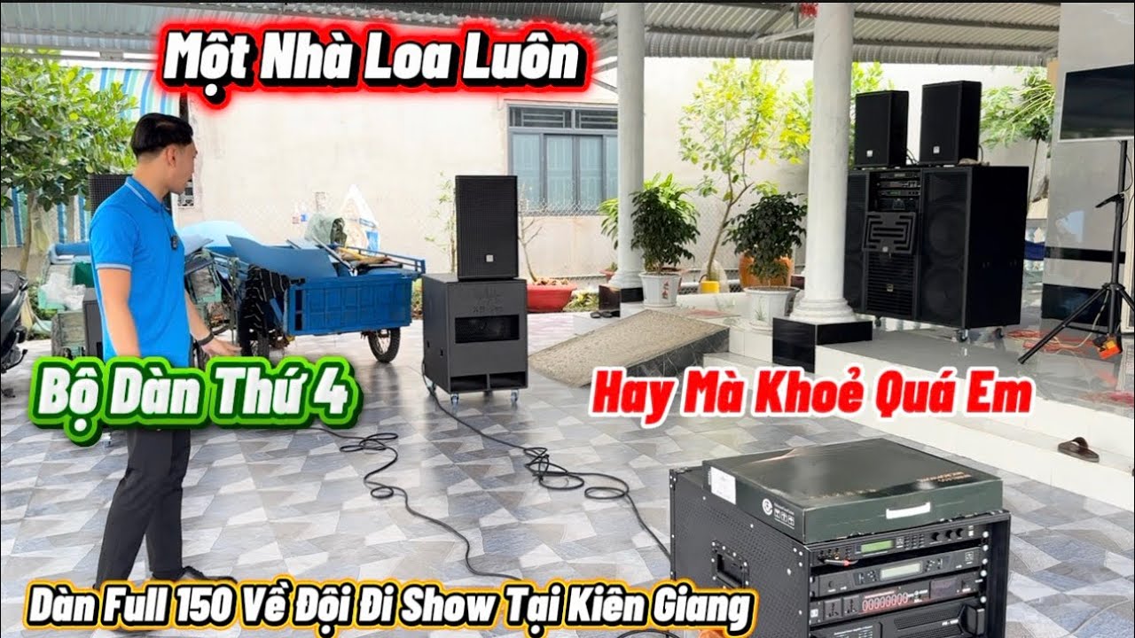 Khách Ruột Đắt Show-Chốt Mạnh Tay Luôn”Trọn Bộ Dàn Full KM Công Suất Lớn Về Kiên Giang Đi Show”