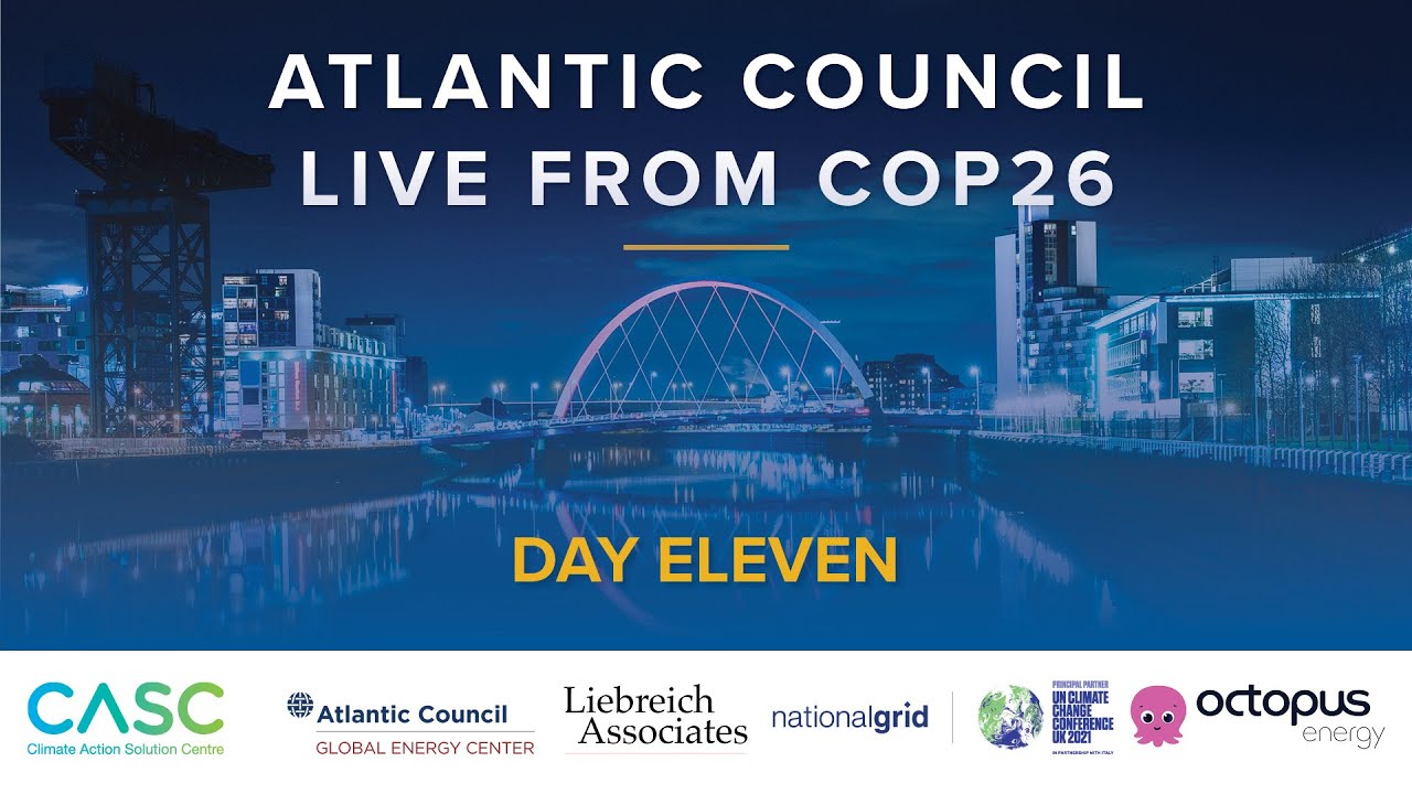 Atlantic Council Live from COP26 Day Eleven