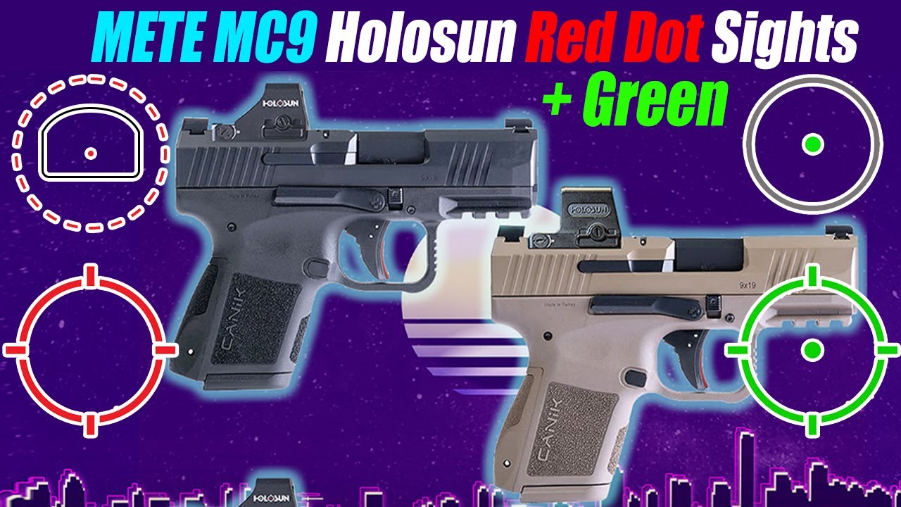 Top 4 Canik METE MC9 Red Dot Sights - Holosun Edition