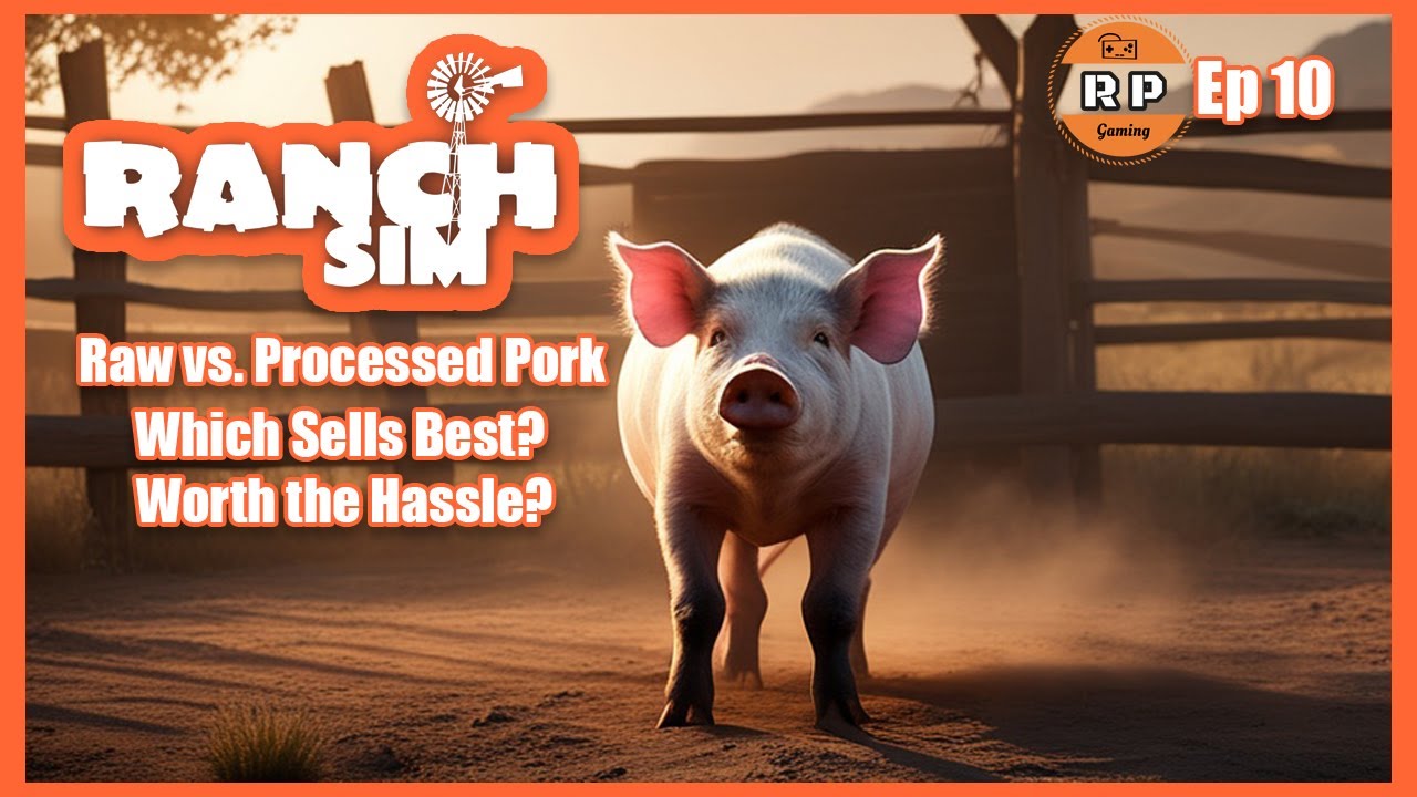 Raw vs. Processed Pork in Ranch Simulator