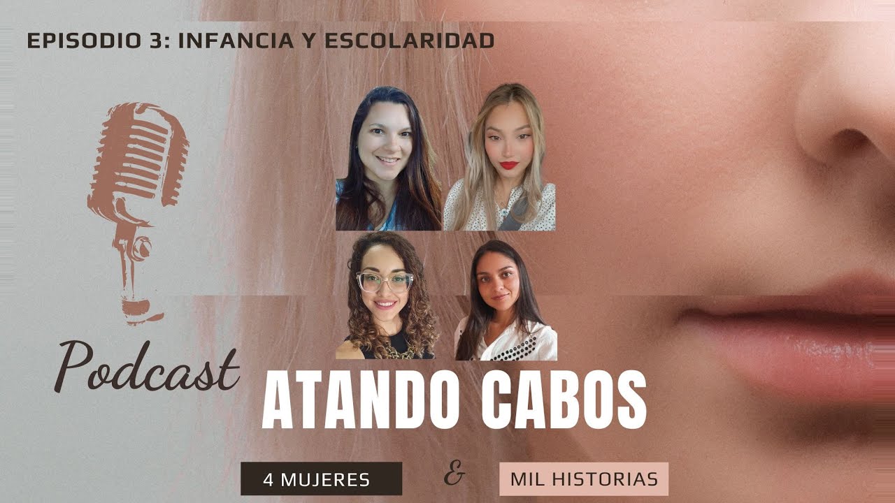 E 3 ‐ Infancia y Escolaridad - Atando Cabos Podcast Mujeres TEA