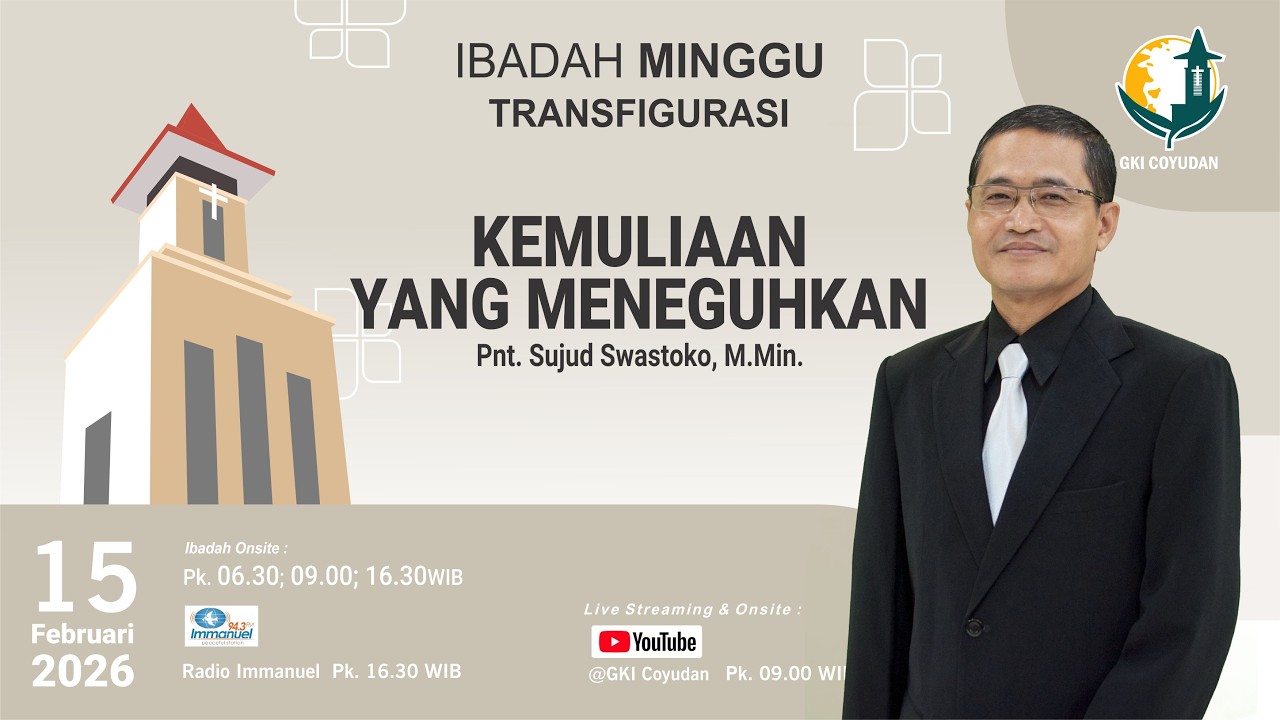 IBADAH MINGGU TRANFIGURASI - GKI COYUDAN, 15 Februari 2026, Pk. 09.00 WIB