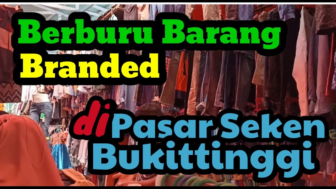 PASAR SEKEN BARANG BRANDED BUKITTINGGI