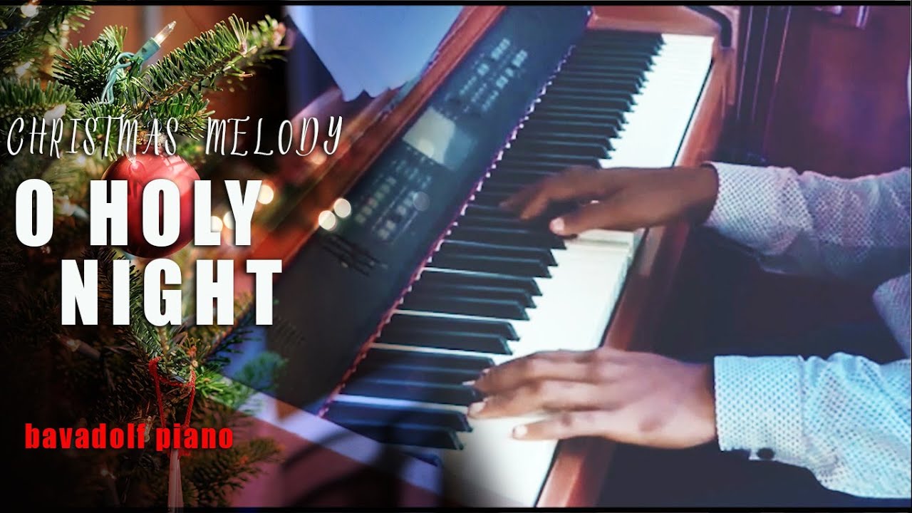 2020 VERSION OF CHRISTMAS MELODY - O HOLY NIGHT [BAVADOLF PIANO]