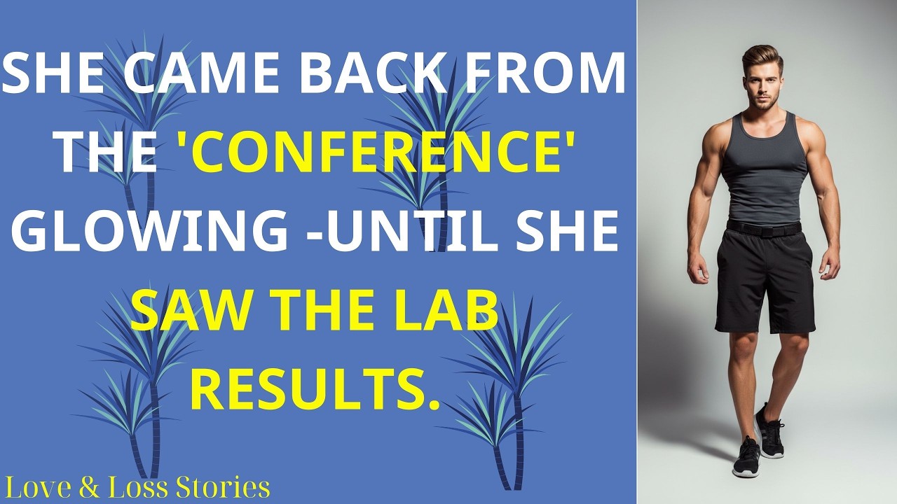 She Came Back From The 'Conference' Glowing — Until She Saw The Lab Results   Betrayal Reddit Story
