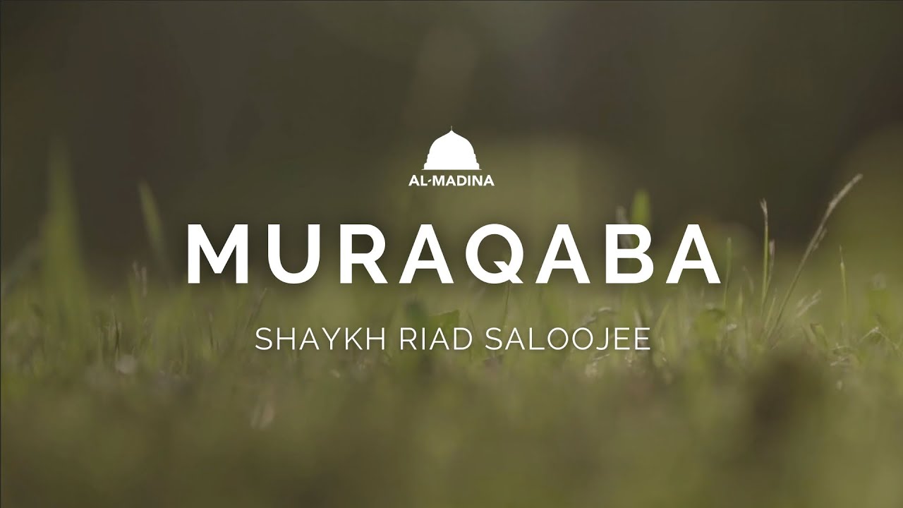 Muraqaba - Shaykh Riad Saloojee