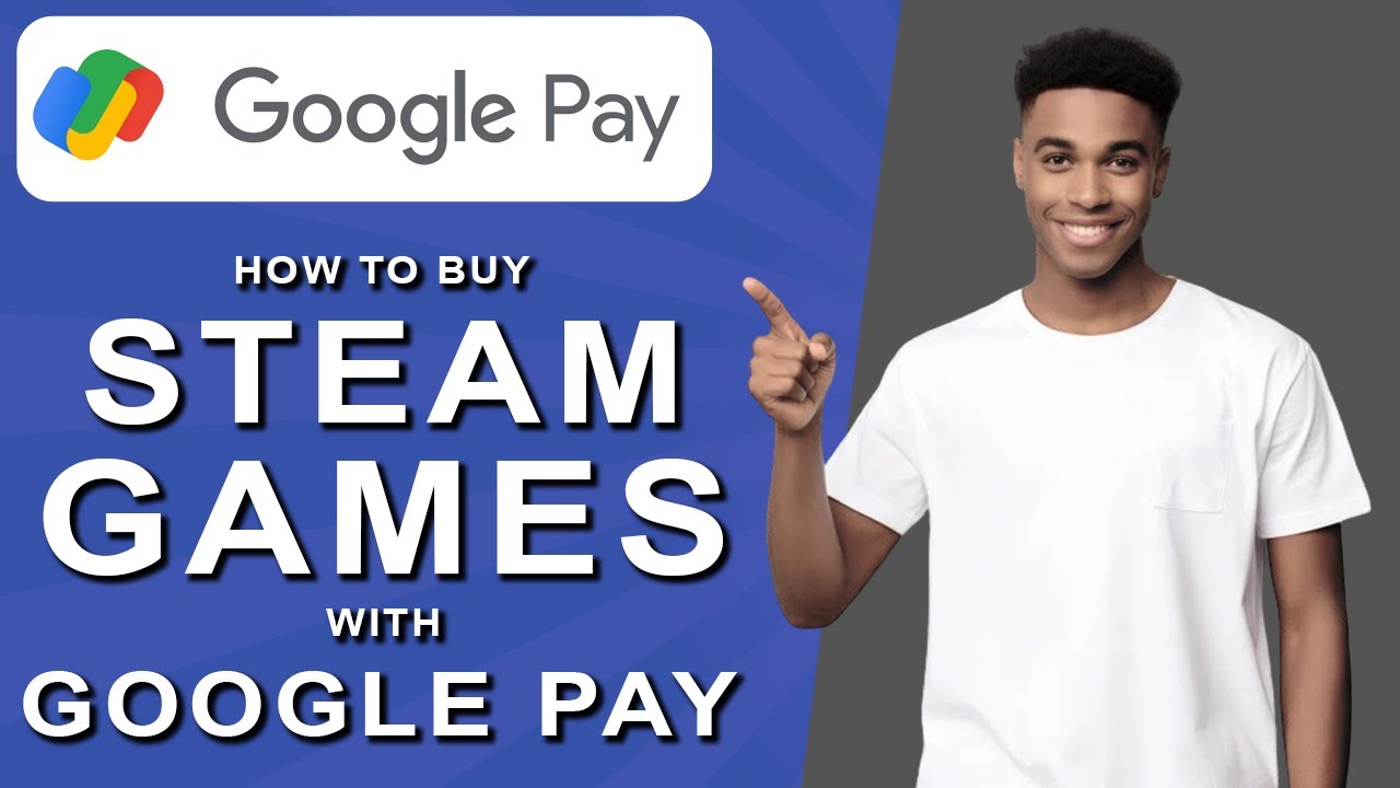 How to buy steam games with google pay (2024)