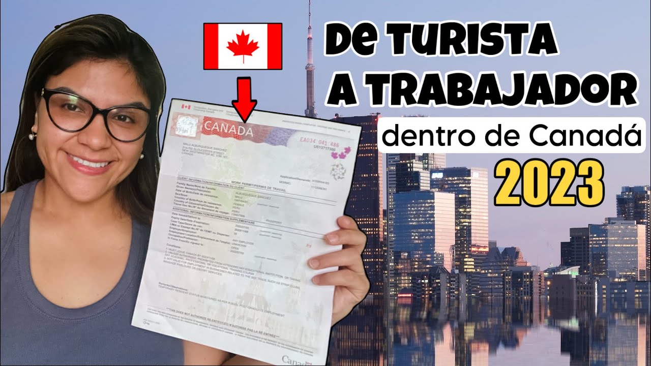 ✅Cambia tu estatus DE TURISTA a TRABAJADOR dentro de Canadá 2023: Explicado Paso a paso.EmigraCanadá