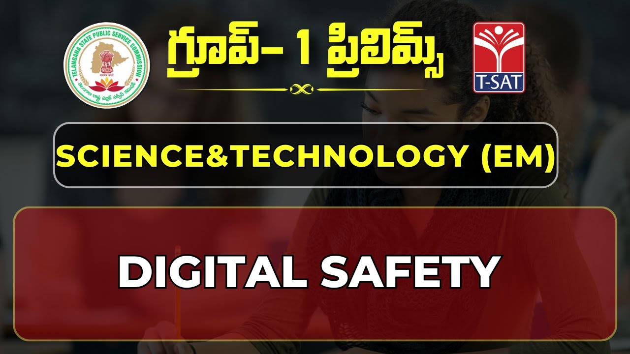 SCIENCE & TECHNOLOGY (E/M) : DIGITAL SAFETY || TSPSC GROUP1 MAINS || T-SAT || 29.05.2023