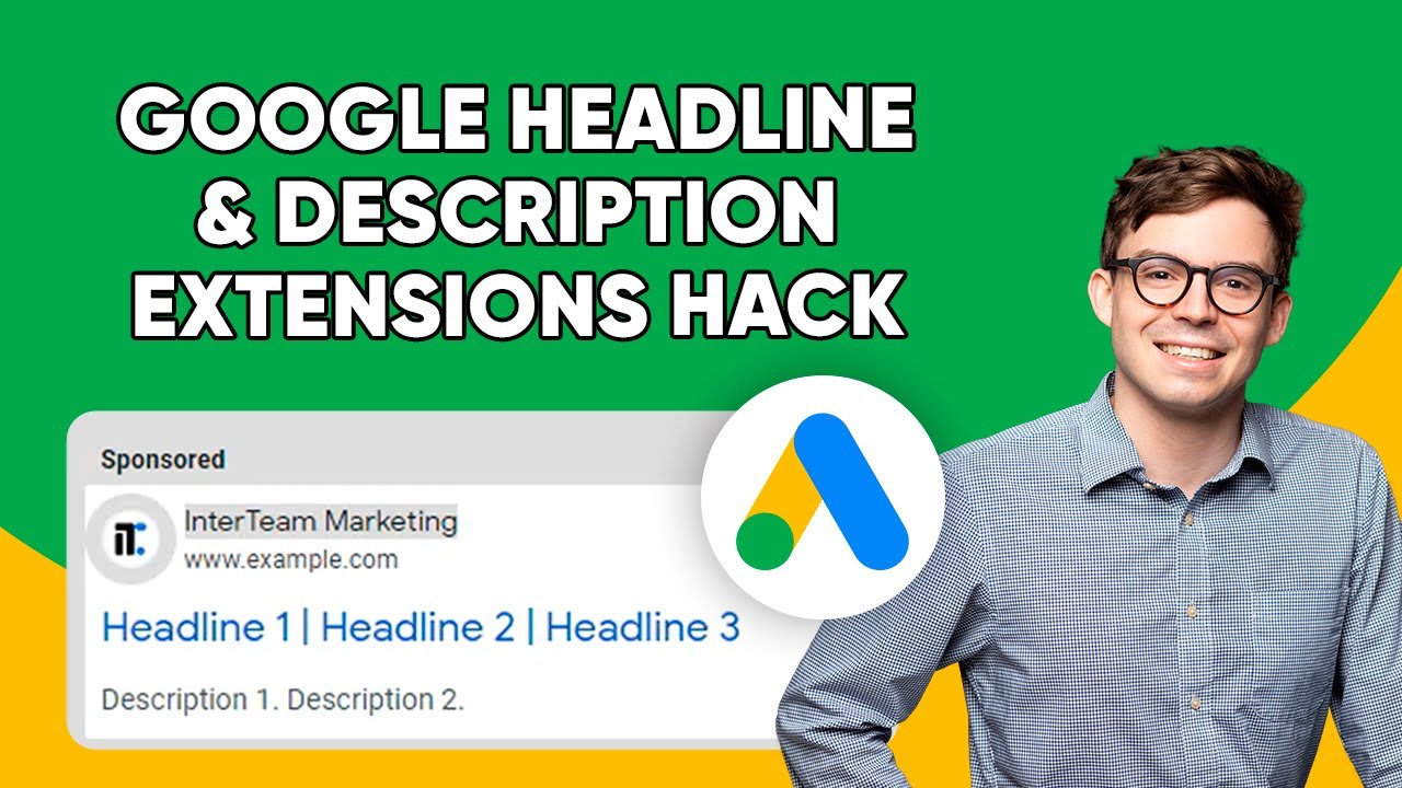 Guide for Headline & Description Extensions in Google Ads (Plus Secret Hack)
