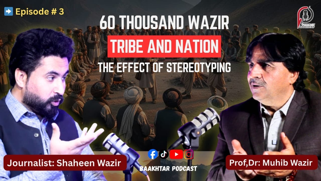 60 Thousand Wazir, Tribe and Nation & The effect of stereotyping.
