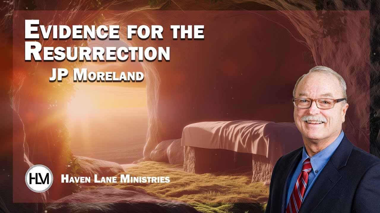 Evidence For The Resurrection - J.P. Moreland