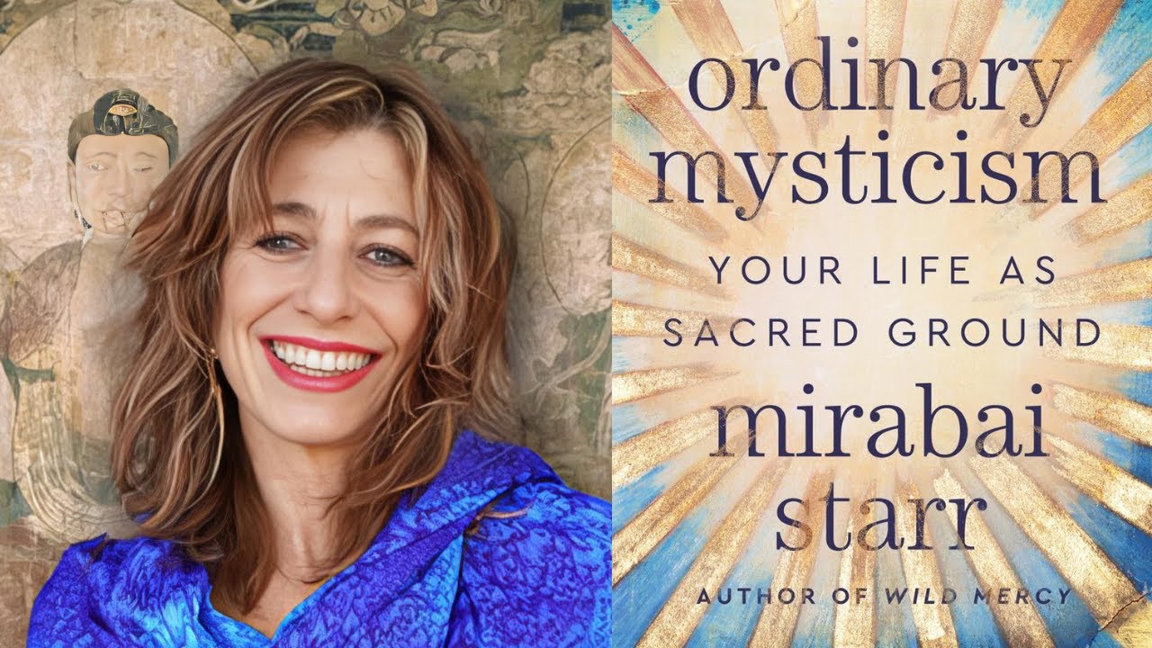Mirabai Starr ~ Ordinary Mysticism