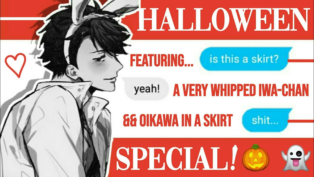𝐬𝐤𝐢𝐫𝐭 𝐬𝐡𝐞𝐧𝐚𝐧𝐢𝐠𝐚𝐧𝐬 — iwaoi 🎃 halloween special * 𝗵𝗮𝗶𝗸𝘆𝘂𝘂 𝘁𝗲𝘅𝘁𝘀
