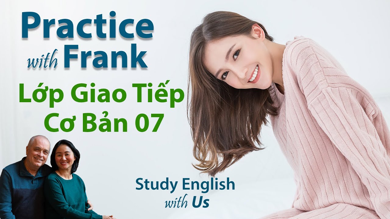 07 Frank: Are you free this weekend? - Cuối tuần này em có rảnh không?