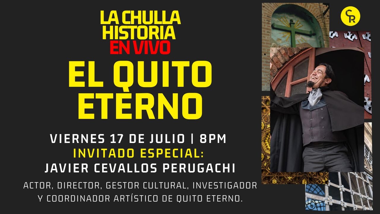 La Chulla Historia En Vivo: El Quito Eterno (Con Javier Cevallos Perugachi)