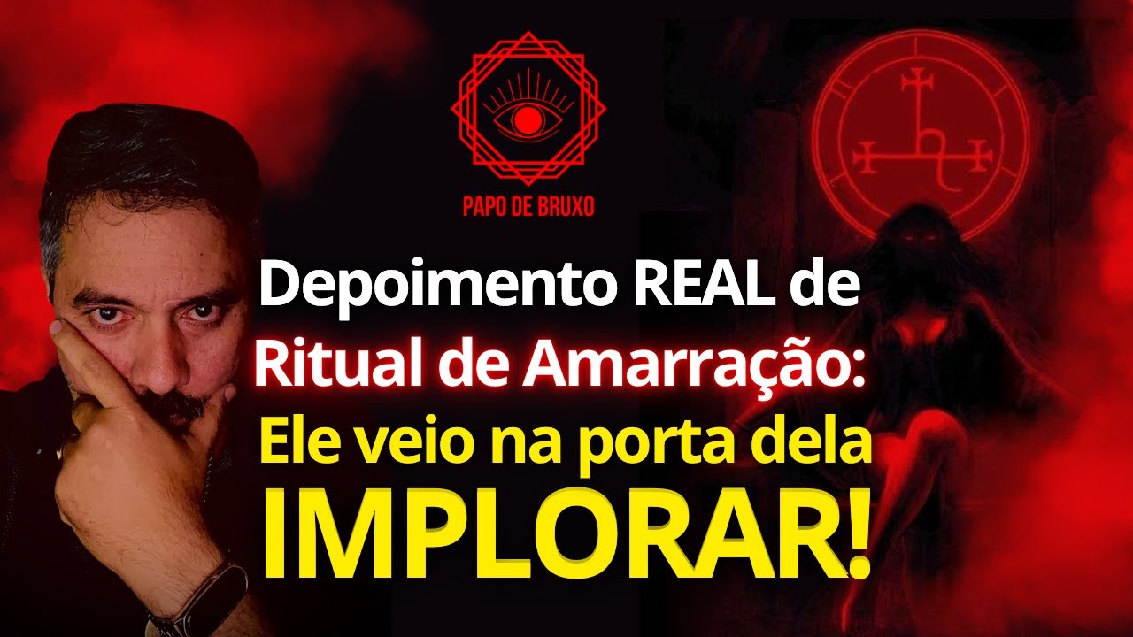 (DEPOIMENTO) Amarração Amorosa - Lilith fez ele implorar!