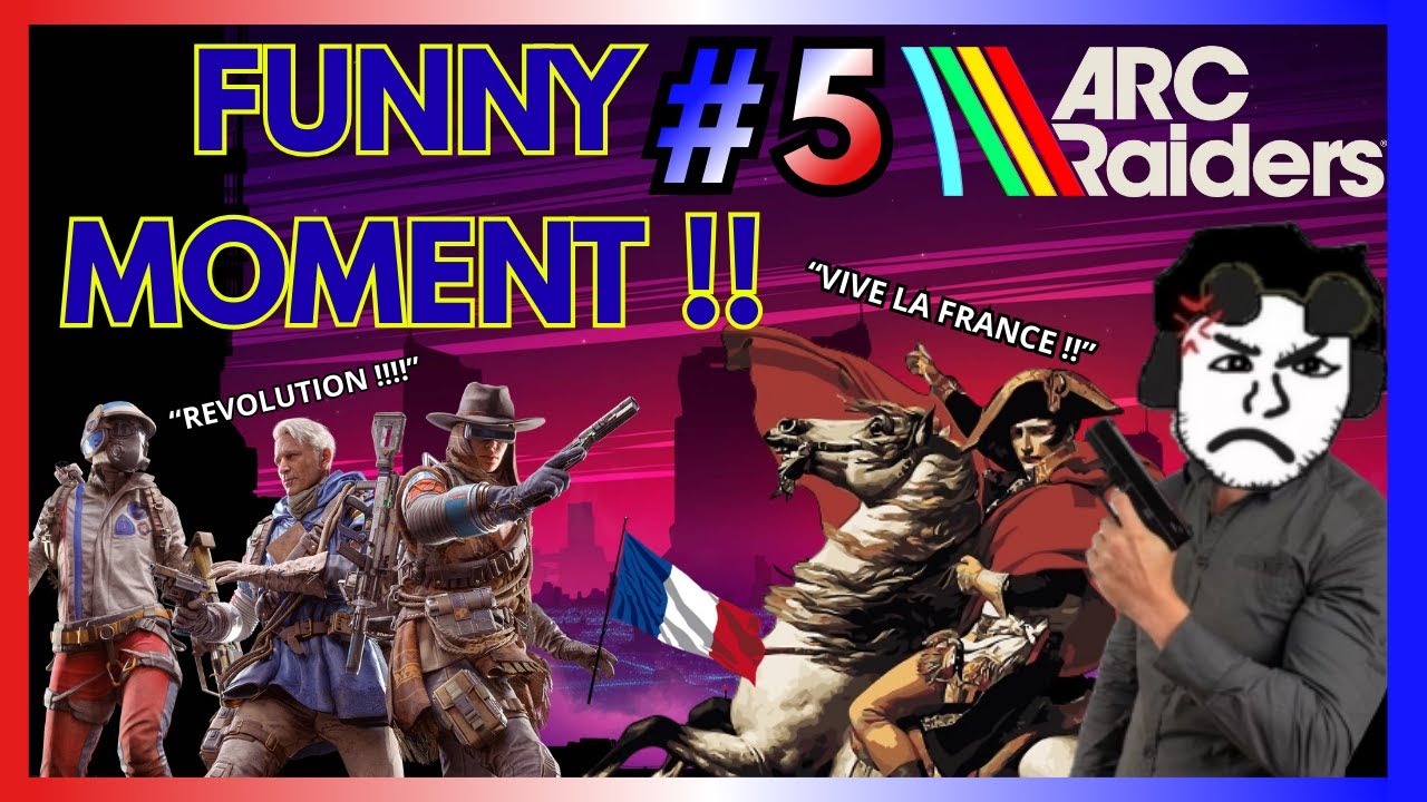 FUNNY MOMENT#5 | LA FRANCE le retour de la VENGEANCE !!! (Arc Raiders)
