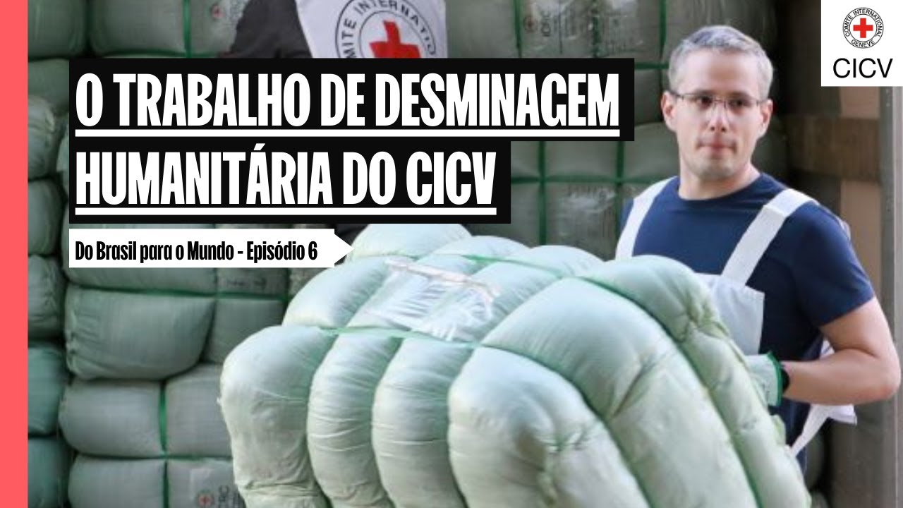 O trabalho de desminagem humanitária do CICV | Do Brasil para o Mundo - Ep. 6