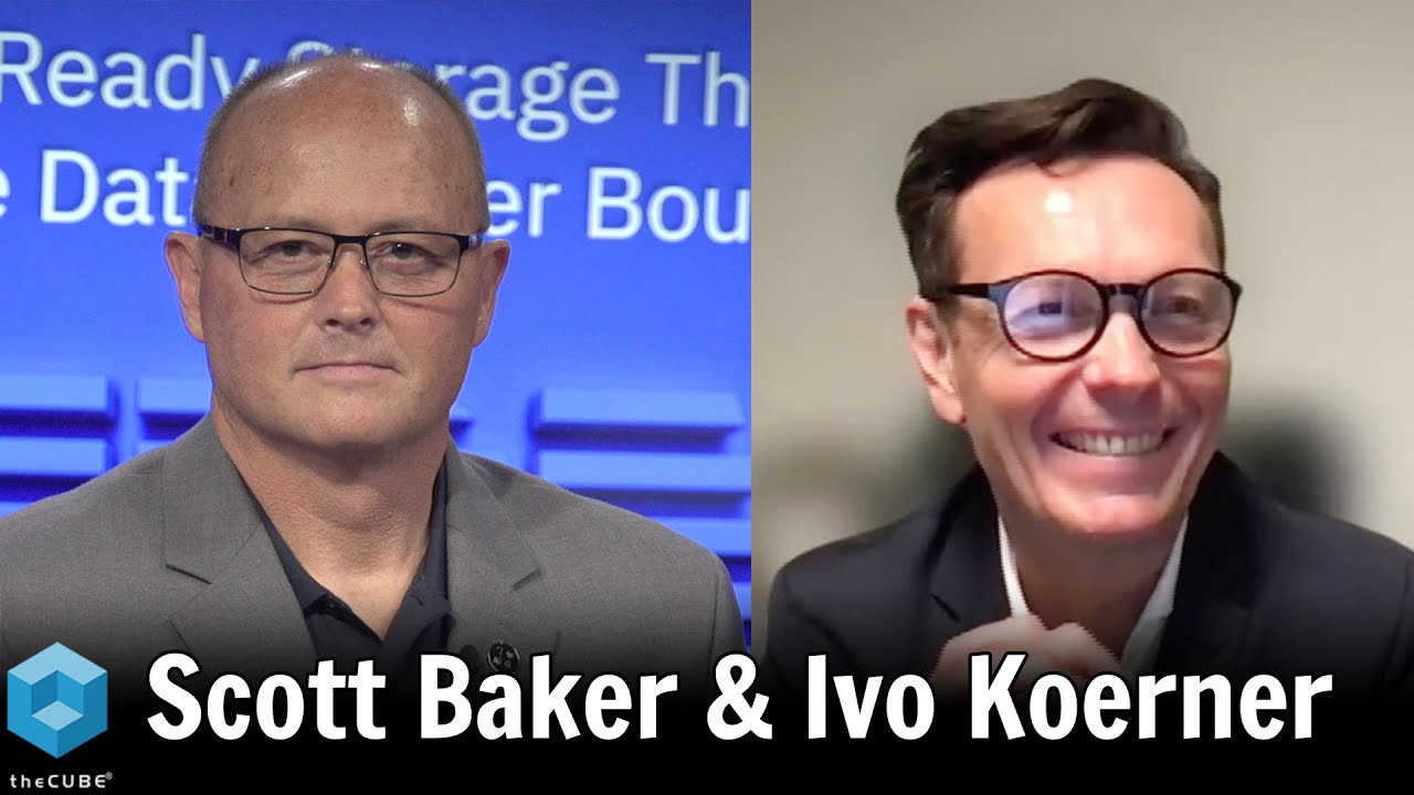 Scott Baker and Ivo Koerner, IBM Storage | IBM: Future-Ready Storage