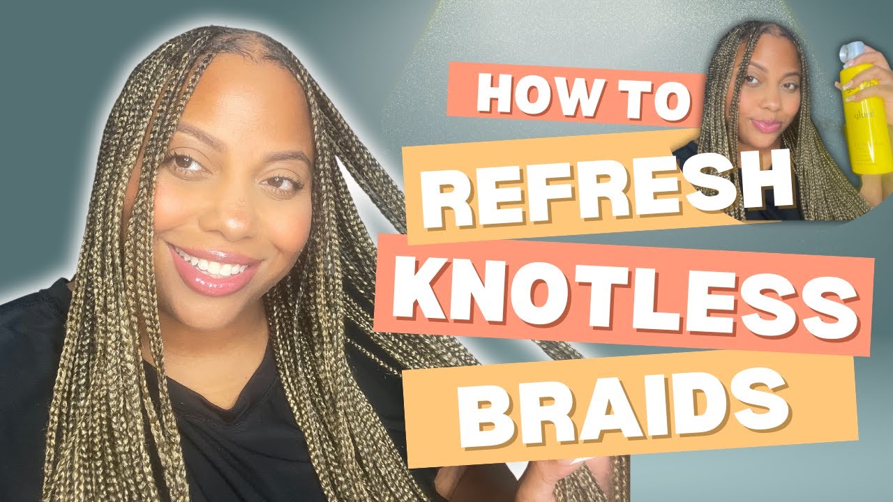 HOW to REFRESH old KNOTLESS BOX BRAIDS - QUICK AND EASY